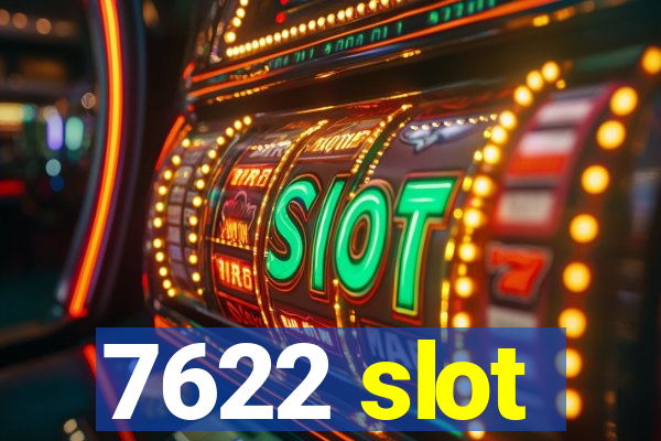 7622 slot